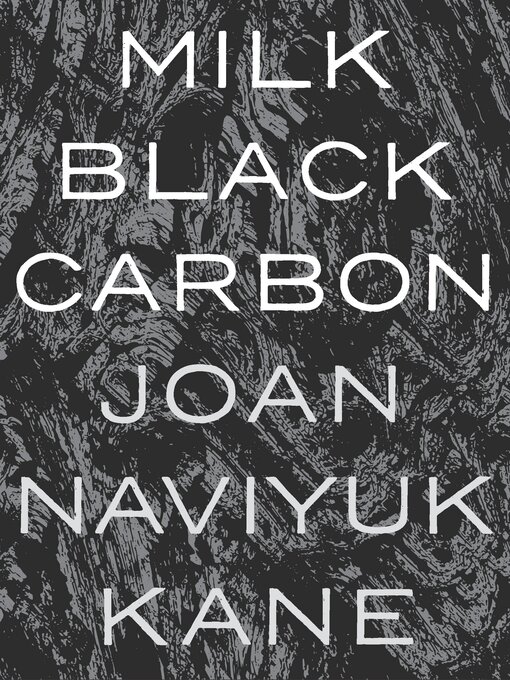 Title details for Milk Black Carbon by Joan Naviyuk Kane - Available